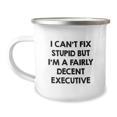 Funny Executive Christmas Unique Gifts from Coworkers - I Can't Fix Stupid But I'm A Decent Executive Camping Mug - Image 1