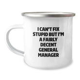 Funny General Manager Camping Mug Gifts from Men to Colleagues on Graduation Day, I Can't Fix Stupid But I'm A Fairly Decent General Manager - Image 1