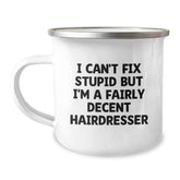 Funny Hairdresser Gifts from Friends and Family, I Can't Fix Stupid But I'm A Fairly Decent Hairdresser Christmas Unique Mugs for Hairdressers Camping Mugs - Image 1