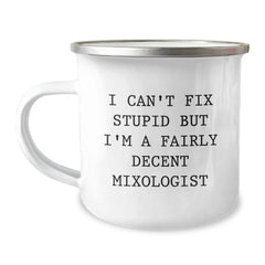 Funny Mixologist Gifts from Friends for Men, Women, Family and Coworkers - I Can't Fix Stupid But I'm A Fairly Decent Mixologist Camping Mug - Image 1
