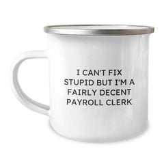 Funny Payroll Clerk Gifts for Men, Christmas Unique Mugs from Friends, I Can't Fix Stupid But I'm A Fairly Decent - Image 1