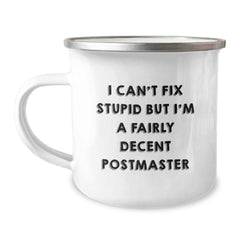 Funny Postmaster Gifts from Friends to Coworkers - I Can't Fix Stupid But I'm A Fairly Decent Postmaster Stainless Steel Camping Mug for Graduation - Image 1