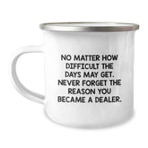 Funny Dealer Gifts for Friends - 'No Matter How Difficult The Days May Get' Camping Mug for Dealer Enthusiasts, a Ideal Gift from Friends, Family, or Coworkers for the Holidays - Image 1