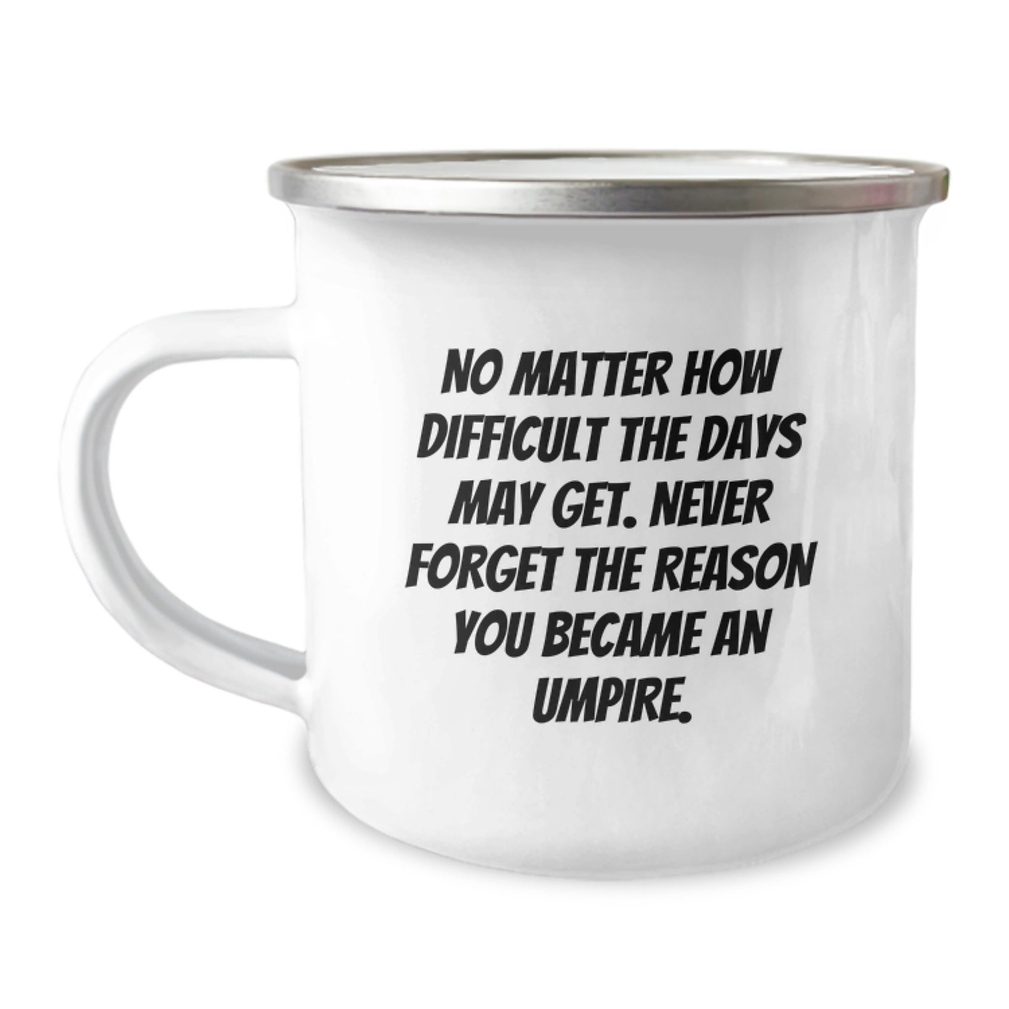 Funny Umpire Gifts for Men Friends Christmas Unique Camping Mug - Never Forget The Reason You Became An Umpire - Image 1
