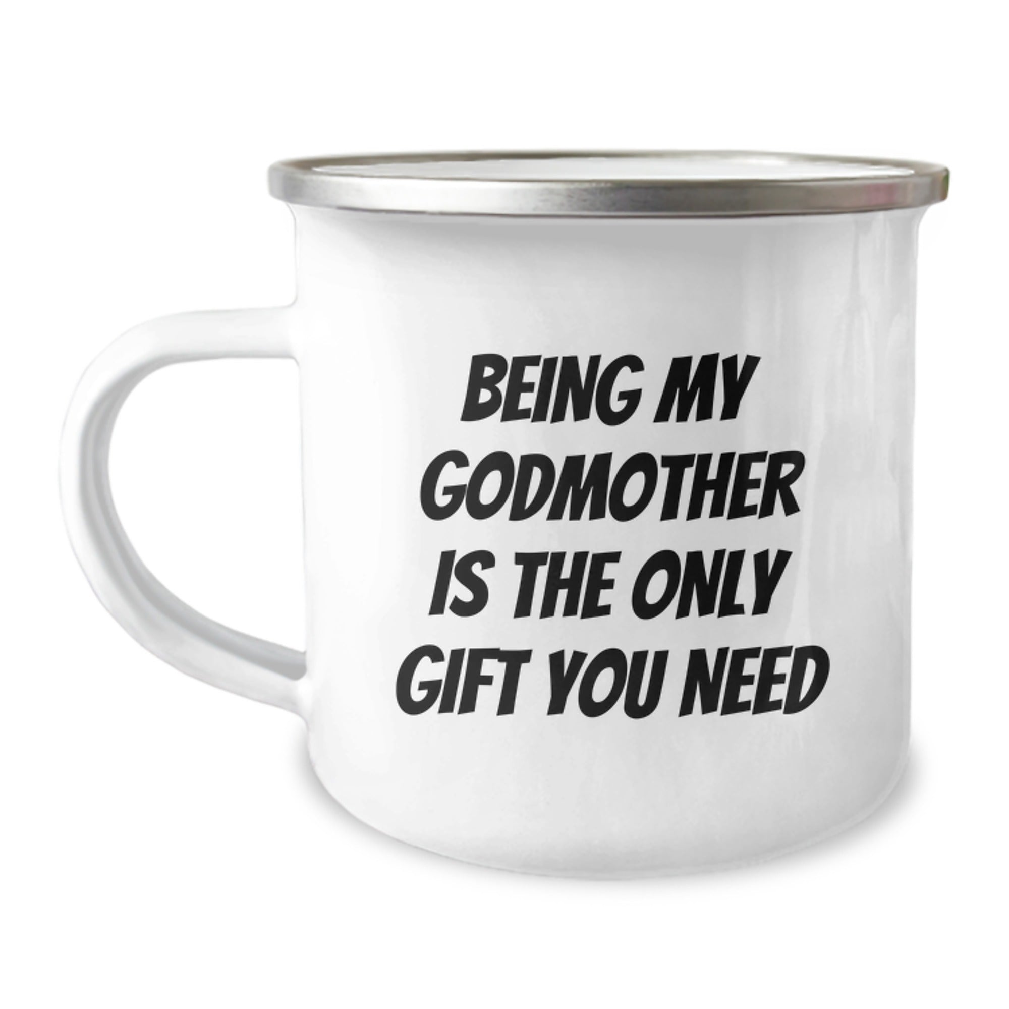 Gifts from Family to Godmother, Being My Godmother Is The Only Gift You Need Funny Camping Mug for Graduation, 12 oz Capacity Stainless Steel with Enamel Finish - Image 1