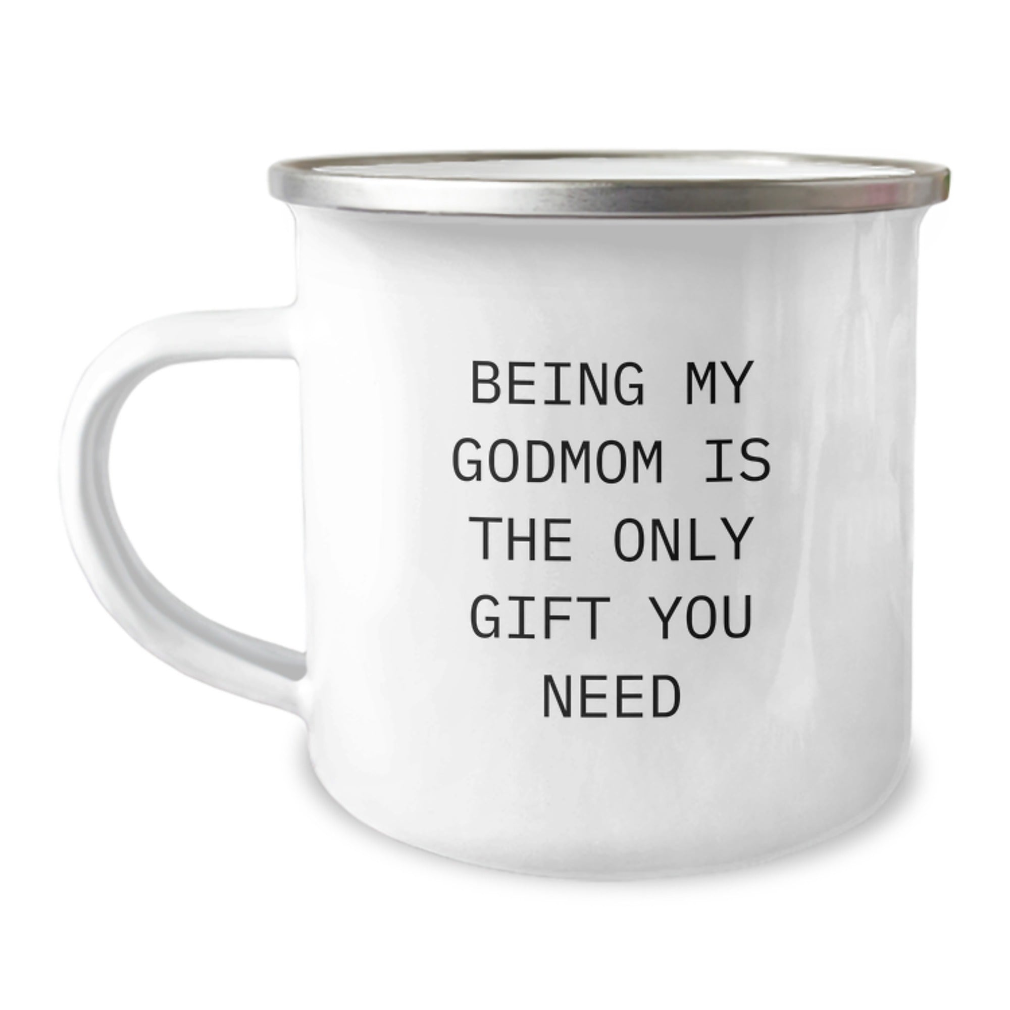 Funny Godmom Gifts from Family - Being My Godmom Is The Only Gift You Need Camping Mug, 12 oz Stainless Steel with Enamel Finish, Perfect for Graduation - Image 1