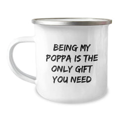 Funny Poppa Gifts from Men for Poppa Camping Mug - 'Being My Poppa Is The Only Gift You Need' for Graduation Unique Gifts - Image 1