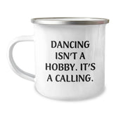 Funny Dancing Gifts from Friends, Valentine's Unique Camping Mug Dancing Isn't A Hobby, It's A Calling, Stainless Steel Enamel Finish - Image 1