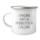 Funny Dancing Gifts from Friends for Valentine's Camping Mug, Dancing Isn't A Hobby. It's A Calling., Unique - Image 1