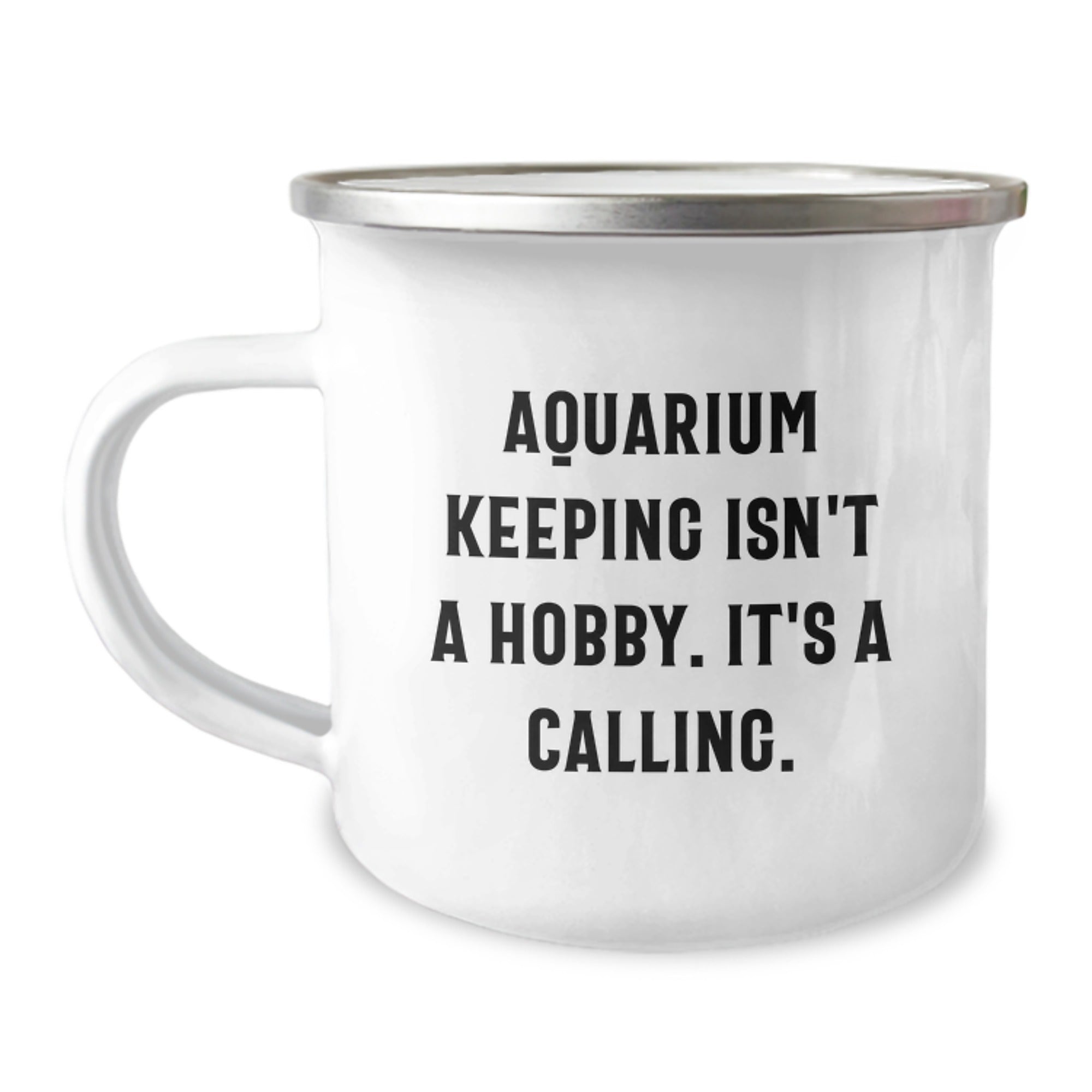 Aquarium Keeping Gifts for Men from Friends - Inspirational Camping Mug for Graduation - 'Aquarium Keeping Isn't A Hobby. It's A Calling.' Quote - Image 1