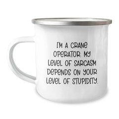 Funny Crane Operator Gifts, I'm A Crane Operator. My Level Of Sarcasm Depends On Your Level Of Stupidity., Graduation Unique Gifts for Men from Friends and Family - Image 1