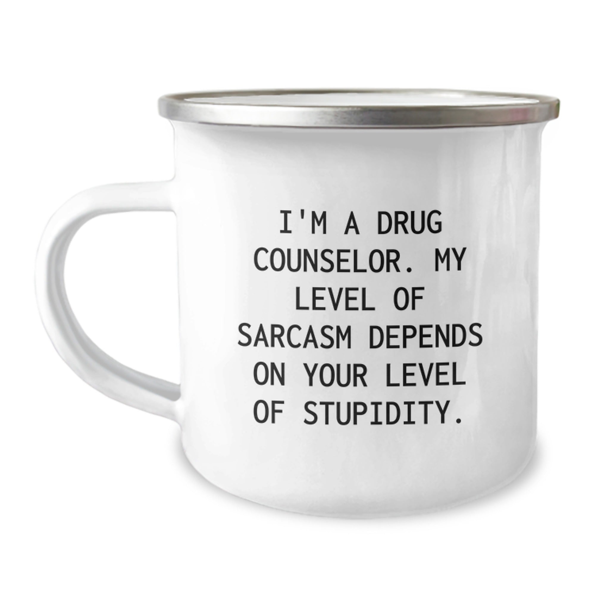 Drug Counselor Sarcasm Gifts from Men to Friends for Graduation, I'm A Drug Counselor My Level Of Sarcasm Depends On Your Level Of Stupidity Camping Mug - Image 1