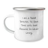 Funny Band Director Gifts from Friends - 'I Am A Band Director. To Save Time Let's Just Assume I'm Never Wrong.' Birthday Unique Gifts for Him - Image 1