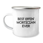 Funny Mortician Gifts for Men, Best Effin' Mortician Ever Camping Mug, Christmas Unique Presents from Friends - Image 1