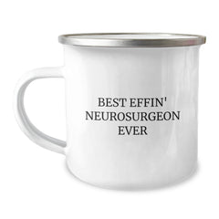 Funny Neurosurgeon Gifts from Friends for Birthday, Best Effin' Neurosurgeon Ever Camping Mug, Unique Gifts for Men - Image 1
