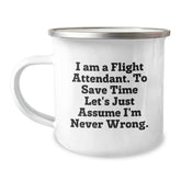 Flight Attendant Funny Gifts from Friends for Flight Attendant, 12 oz Camping Mug, I Am Never Wrong Quote, Perfect Graduation Unique Gifts - Image 1