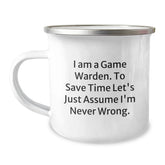 Funny Game Warden Camping Mug Gifts from Friends and Family for Christmas - I'm Never Wrong - Image 1