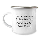 Funny Performer Gifts from Family - 'I Am A Performer. To Save Time Let's Just Assume I'm Never Wrong.' Christmas Unique Camping Mugs for Friends - Image 1