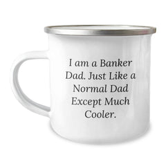 Banker Gifts from Dad, Funny Graduation Camping Mug for Banker Men, 12 oz Stainless Steel with Enamel Finish, 'I Am A Banker Dad...' - Image 1