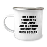 Funny Drug Counselor Dad Gifts, 'I Am A Drug Counselor Dad...', 12 oz Stainless Steel Camping Mug for Birthday, Gifts from Men to Drug Counselor, Gifts for Him - Image 1