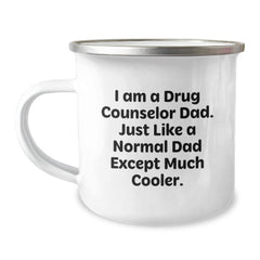 Cool Dad Gift for Drug Counselor, Funny Birthday Present from Men, Enamel Camping Mug with Quote 'I Am A Drug Counselor Dad. Just Like A Normal Dad Except Much Cooler.' - Image 1