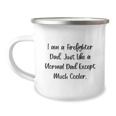 Firefighter Dad Gifts from Family - Funny Camping Mug for Men - I Am A Firefighter Dad Except Much Cooler Christmas Unique Gifts - Image 1