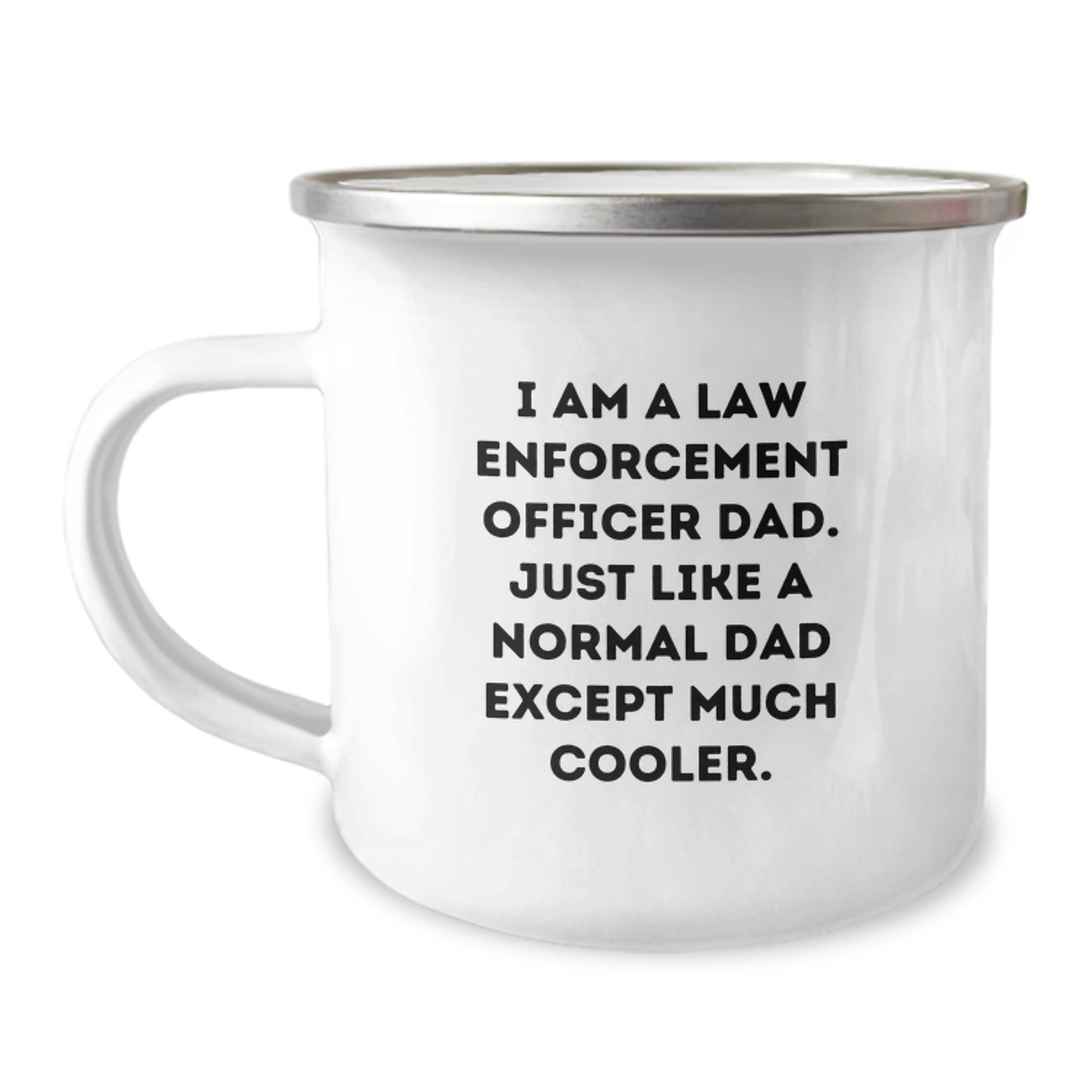 Funny Law Enforcement Officer Dad Gifts from Mom - I Am A Law Enforcement Officer Dad. Just Like A Normal Dad Except Much Cooler. Graduation Unique Gifts for Law Enforcement Officer Men - Image 1
