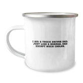 Funny Coffee Mug Gifts from Mom and Dad to Truck Driver Husband on Christmas - I'm a Truck Driver Dad Except Much Cooler Camping Mug - Image 1