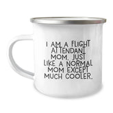 Flight Attendant Mom Gifts from Friends - I Am A Flight Attendant Mom. Just Like A Normal Mom Except Much Cooler. - Camping Mug for Graduation Unique Gifts - Image 1