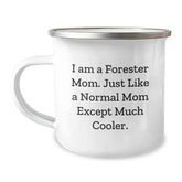 Forester Gifts, Camping Mug for Birthday, Funny Quote 'I Am A Forester Mom. Just Like A Normal Mom Except Much Cooler.' Gifts from Mom to Forester, Gifts for Forester - Image 1