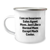 Insurance Sales Agent Gifts from Mom, Just Like A Normal Mom Except Much Cooler! - Graduation Unique Gifts for Insurance Sales Agent Mom, Camping Mug, Funny Quote - Image 1