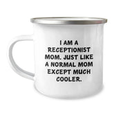 Receptionist Mom Gifts - Funny Camping Mug for Birthday, 'I Am A Receptionist Mom. Just Like A Normal Mom Except Much Cooler.', Gifts from Friends or Family, Perfect for Receptionist Women or Men - Image 1