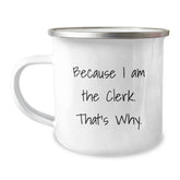 Clerk Birthday Unique Gifts from Friends, Unique Funny Quote Mug, 12 oz Stainless Steel with Enamel Finish, Gifts for Clerks, Camping Mug for Men or Women - Image 1