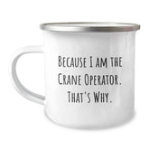 Funny Crane Operator Gifts for Men - Because 'I Am The Crane Operator. That's Why.' - Unique Birthday Unique Gifts for Crane Operators - Image 1