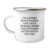 Funny Nurse Practitioner Gifts from Friends - I'm A Nurse Practitioner, Just Like A Normal One, Except Much Hotter - Birthday Unique Gifts for Nurse Practitioner - Image 1