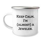 Funny Jeweler Gifts, Keep Calm I'm Almost a Jeweler, Birthday Camping Mug for Him Her Friends, Gifts from Family Coworkers - Image 1