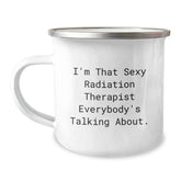 Funny Radiation Therapist Gifts for Men from Friends - Birthday Unique Present for Radiation Therapist Enthusiast - I'm That Sexy Radiation Therapist Everybody's Talking About. Funny Camping Mug - Image 1