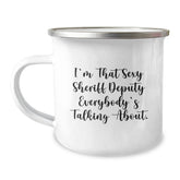 Sheriff Deputy Camping Mug, Funny 'I'm That Sexy Sheriff Deputy Everybody's Talking About.' Gift for Sheriff Deputy Birthday, Camping Mug for Sheriff Deputy Friends Family - Image 1