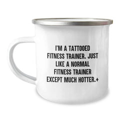 Fitness Trainer Funny Camping Mug Gifts from Friends for Birthday - 'I'm A Tattooed Fitness Trainer. Just Like A Normal Fitness Trainer Except Much Hotter.' - Image 1