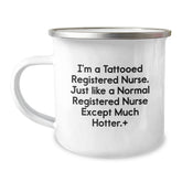 Funny Registered Nurse Gifts from Family - I'm A Tattooed Registered Nurse Except Much Hotter. - Christmas Unique Camping Mugs for Registered Nurse Friends - Image 1