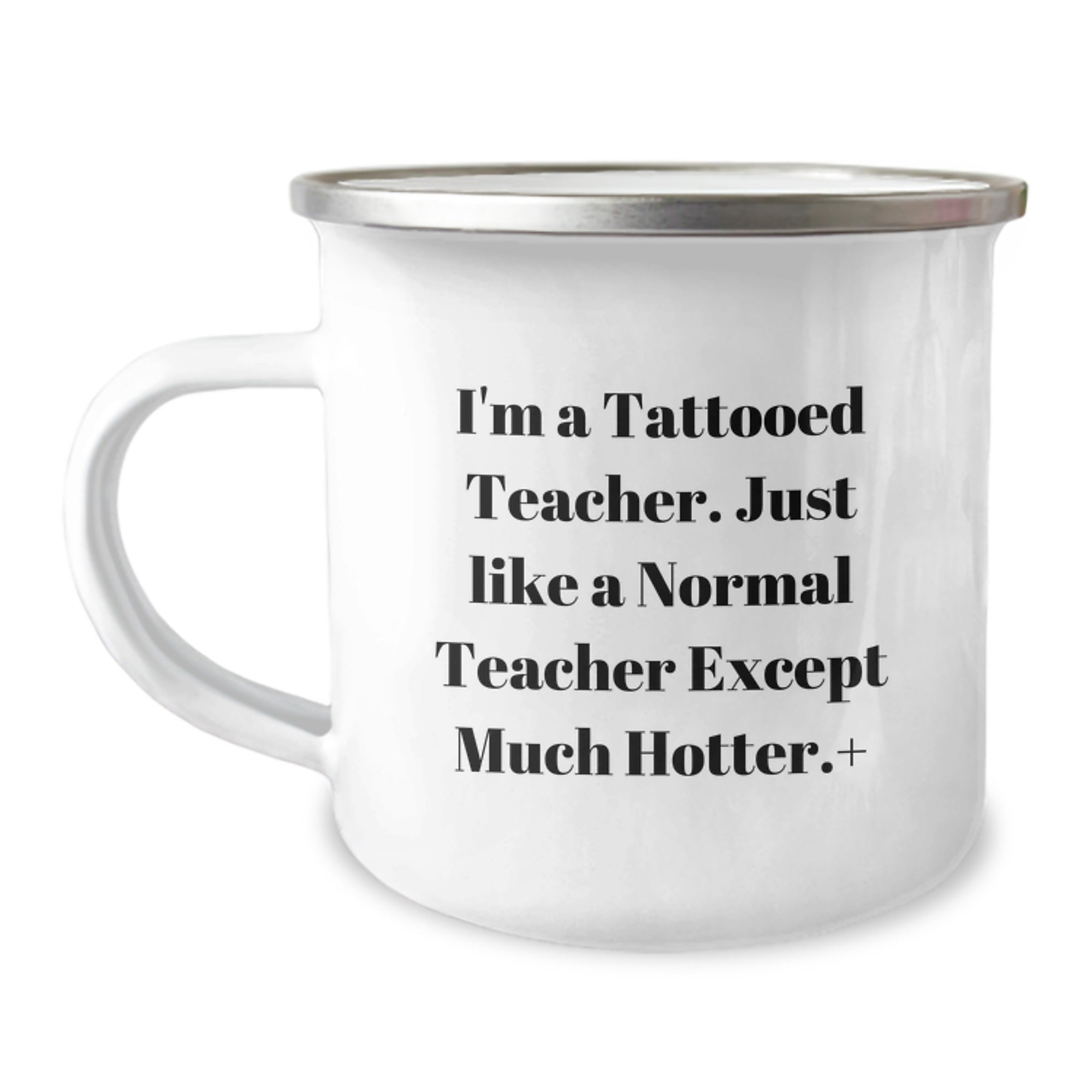 Funny Teacher Gifts, I'm A Tattooed Teacher... Much Hotter!, Camping Mug for Birthday, Gifts from Friends for Teacher, 12 oz Stainless Steel - Image 1