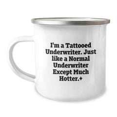 Funny Underwriter Gifts, I'm A Tattooed Underwriter. Just Like A Normal Underwriter Except Much Hotter., Birthday Unique Gifts from Men to Friends - Image 1