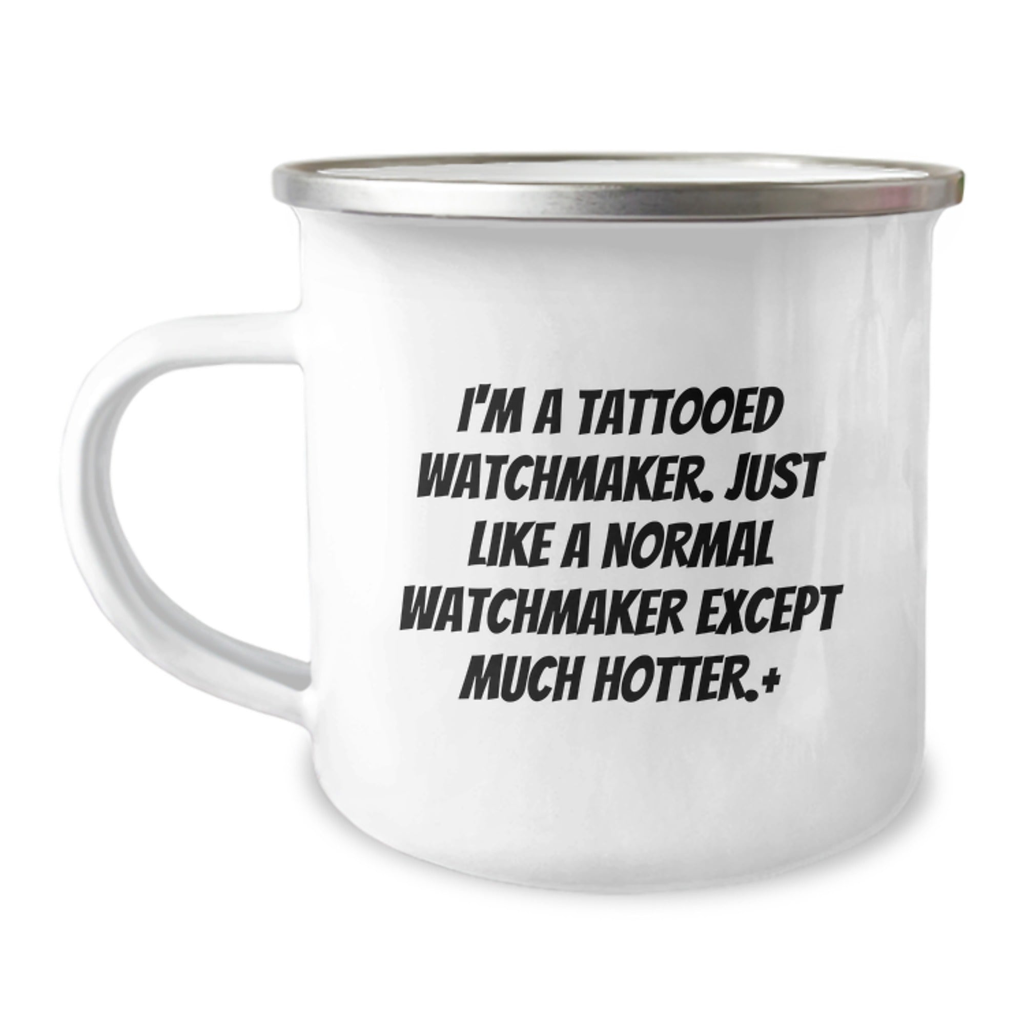 Funny Watchmaker Gifts - 'I'm A Tattooed Watchmaker. Just Like A Normal Watchmaker Except Much Hotter.' Birthday Unique Gifts from Friends to Watchmaker - Image 1