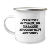 Funny Watchmaker Gifts - 'I'm A Tattooed Watchmaker. Just Like A Normal Watchmaker Except Much Hotter.' Birthday Unique Gifts from Friends to Watchmaker - Image 1
