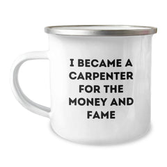 Funny Carpenter Gifts for Him - 'I Became A Carpenter For The Money And Fame' Camping Mug, Birthday Unique Gifts from Friends to Men - Image 1