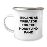 Operator Humor Gifts from Friends for Operator Birthday Unique Gifts, I Became An Operator For The Money And Fame Camping Mug - Image 1