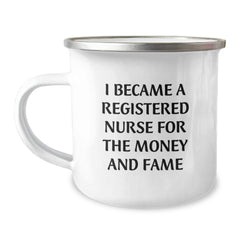 Funny Registered Nurse Gifts for Christmas, Camping Mug for Registered Nurses, I Became A Registered Nurse For The Money And Fame, Gifts from Family to Registered Nurse - Image 1