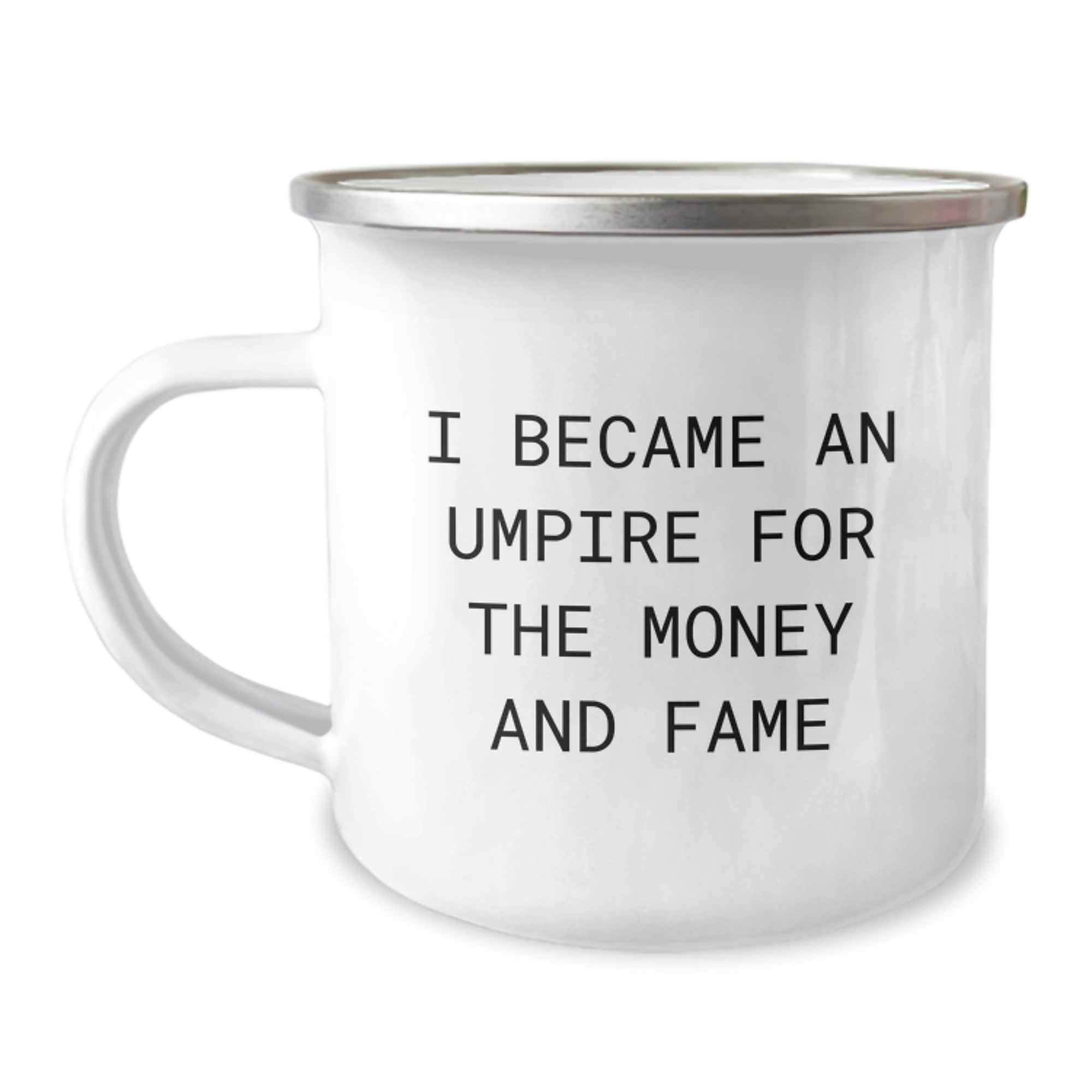 Umpire Funny Quote Camping Mug Gifts from Family for Birthday, Umpire Gifts for Men, Umpire Lovers, Umpire Enthusiasts, I Became An Umpire For The Money And Fame - Image 1