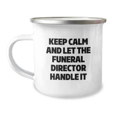 Funeral Director Gifts from Friends - Keep Calm and Let the Director Handle It, Birthday Unique Mugs for Men, Women, Family, and Coworkers, 12 oz Camping Mug - Image 1