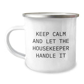 Housekeeper Humor Camping Mug, Funny Quote Gifts from Friends or Family, Birthday Unique Presents for Housekeeper, 'Keep Calm And Let The Housekeeper Handle It' - Image 1
